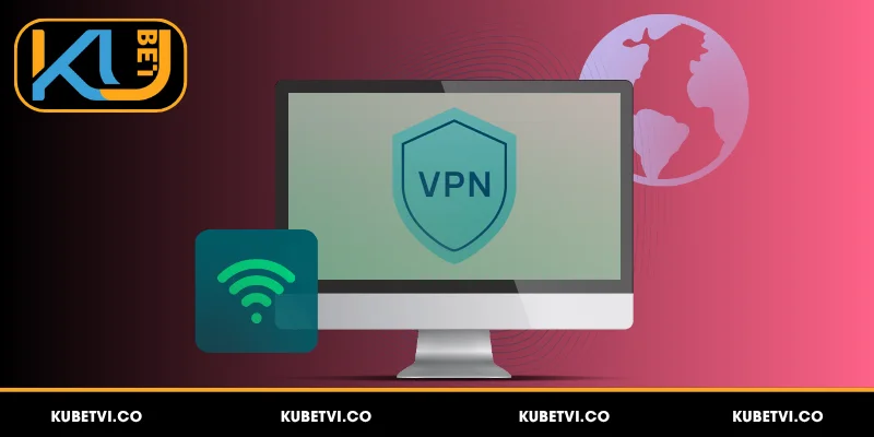 VPN Vào Kubet - Hướng Dẫn Cài Đặt Nhanh Gọn, Đơn Giản 2 Cách cài đặt VPN vào Kubet không bị chặn